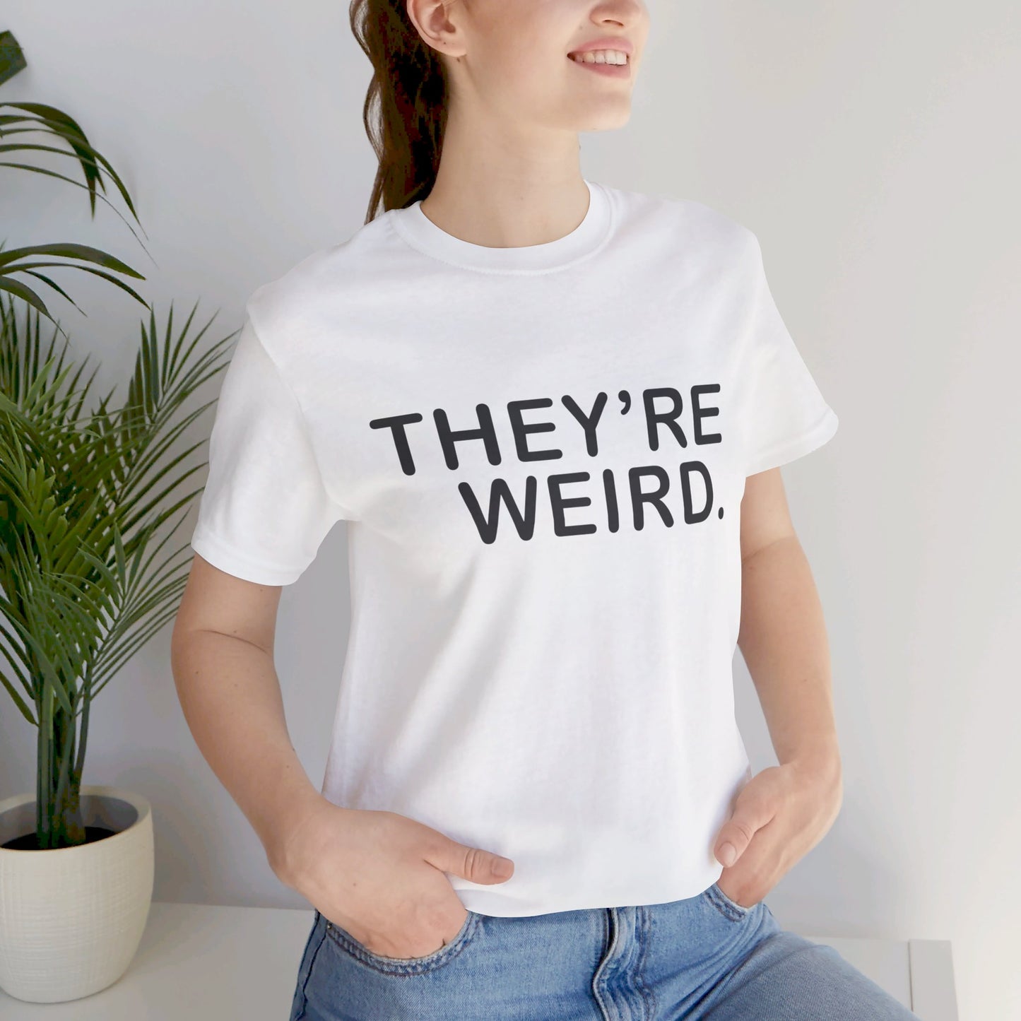 They're Weird - Unisex Jersey Short Sleeve Tee