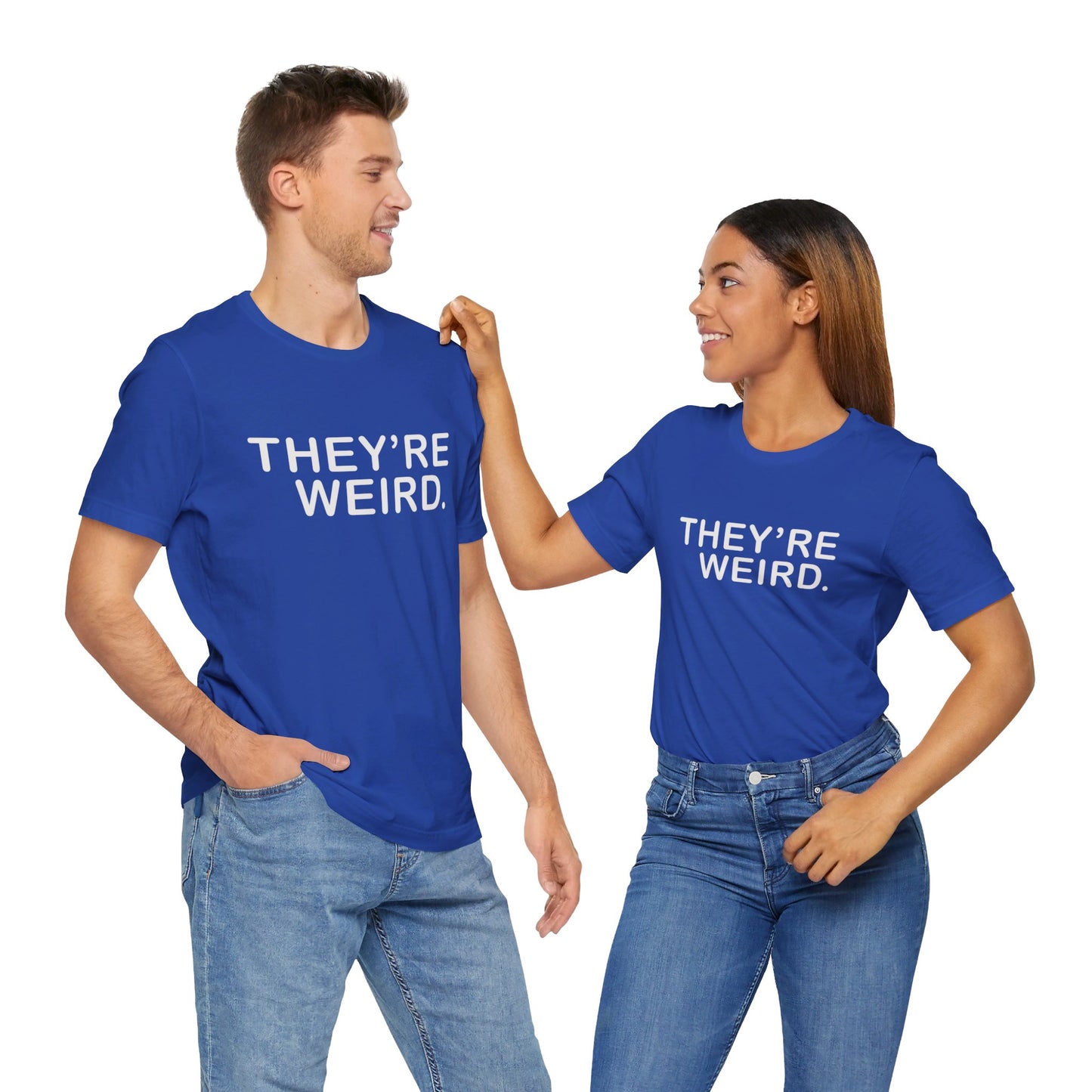 They're Weird - Unisex Jersey Short Sleeve Tee