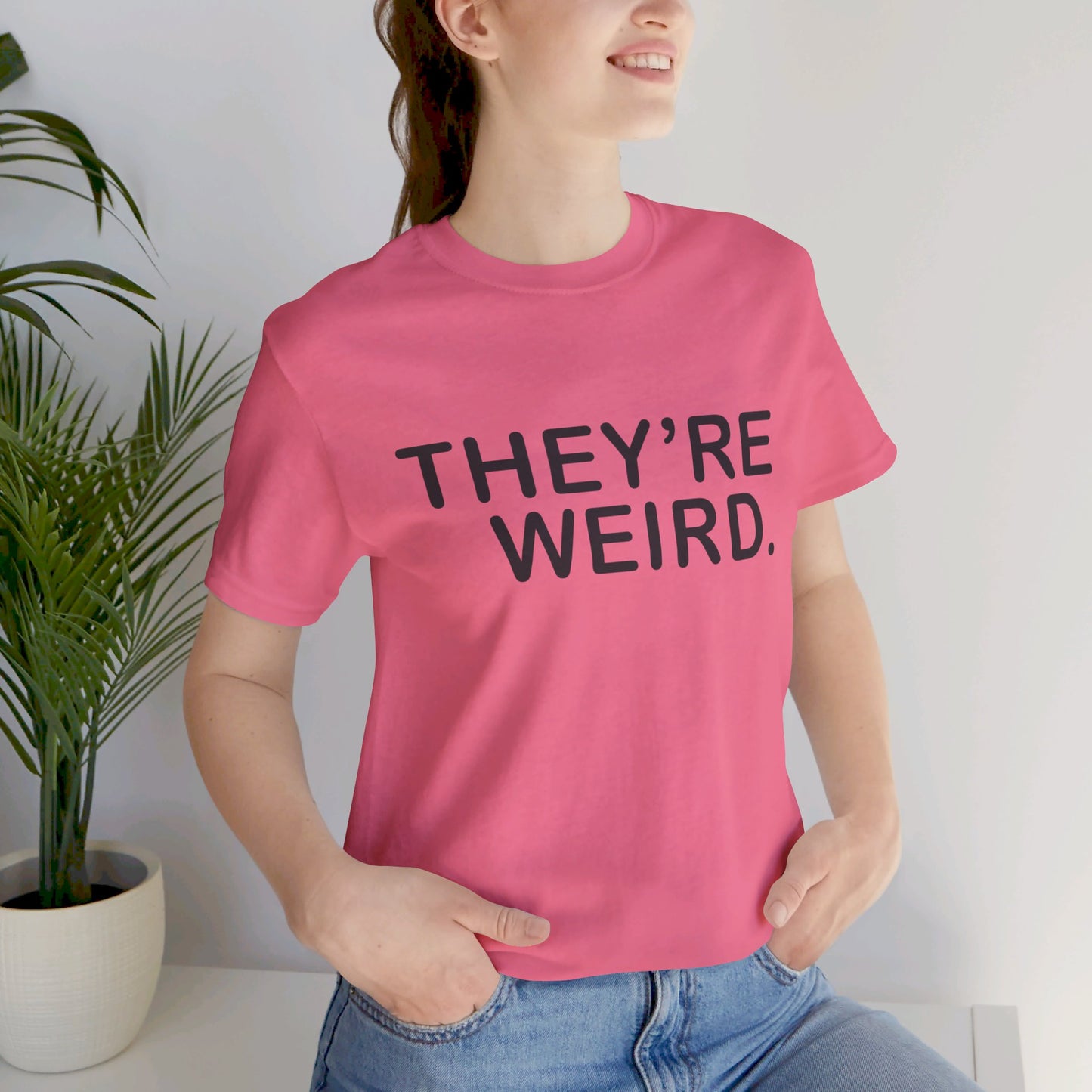 They're Weird - Unisex Jersey Short Sleeve Tee