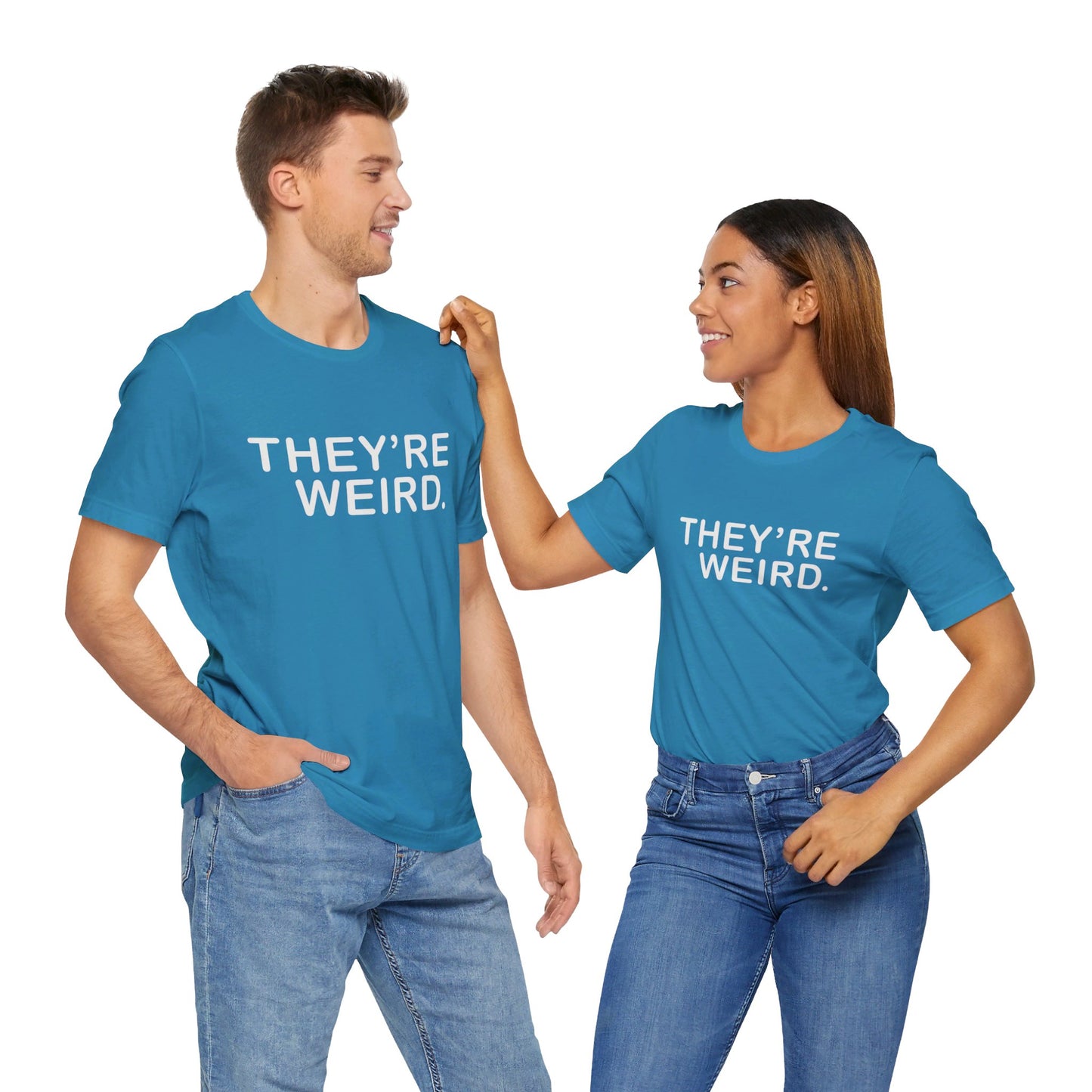 They're Weird - Unisex Jersey Short Sleeve Tee