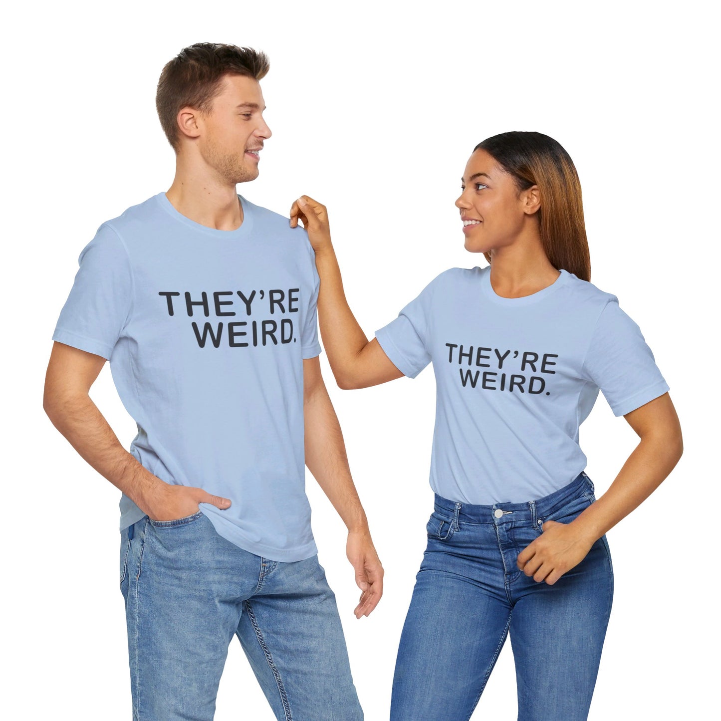 They're Weird - Unisex Jersey Short Sleeve Tee