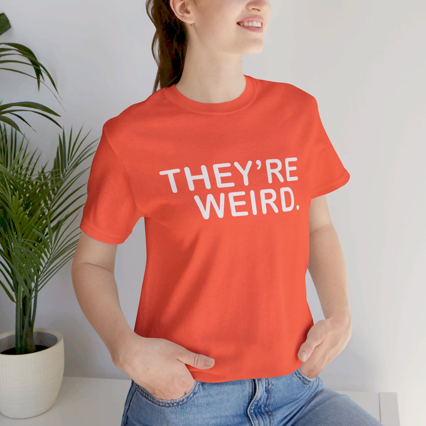 They're Weird - Unisex Jersey Short Sleeve Tee