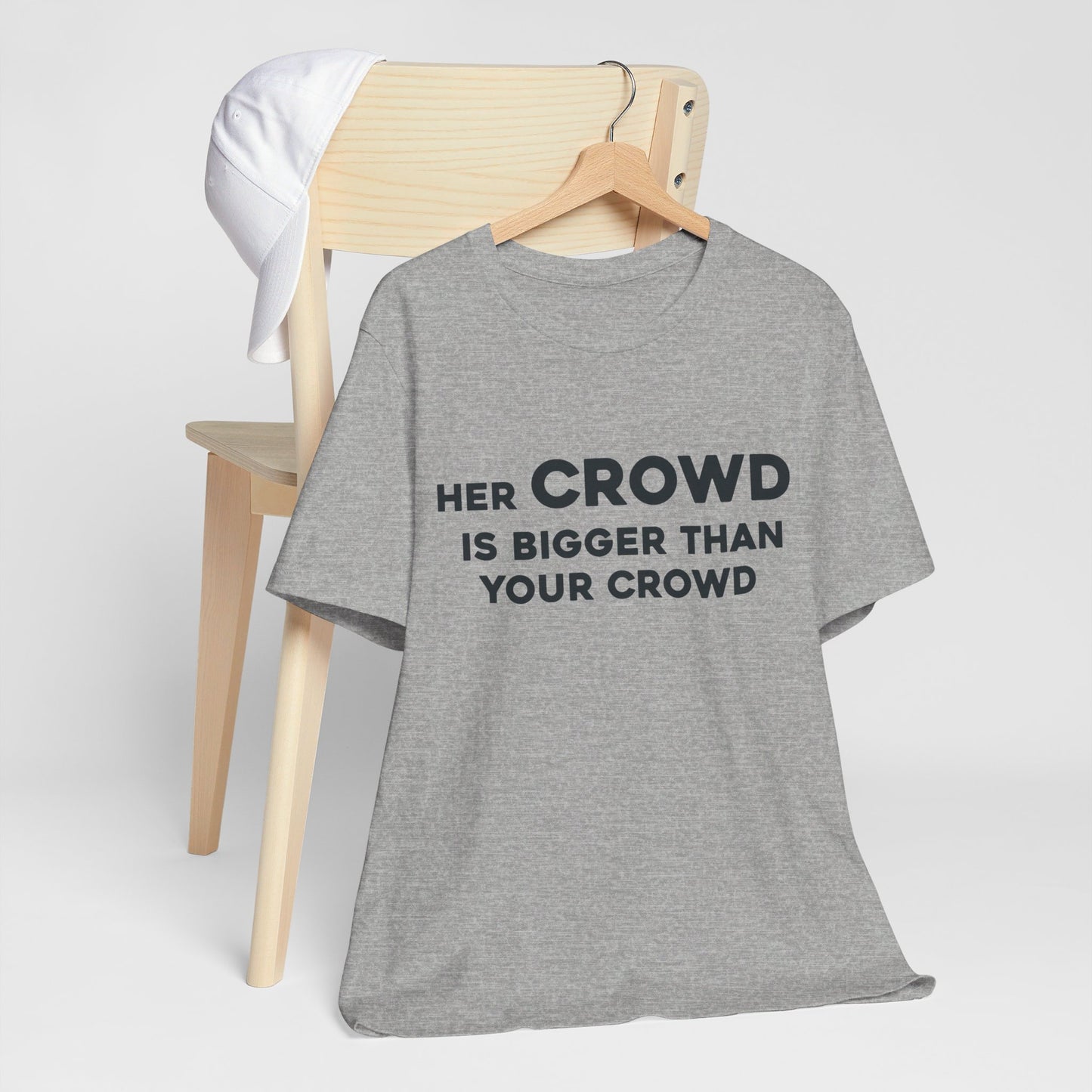 Her Crowd Is Bigger Than Your Crowd - Unisex Jersey Short Sleeve Tee