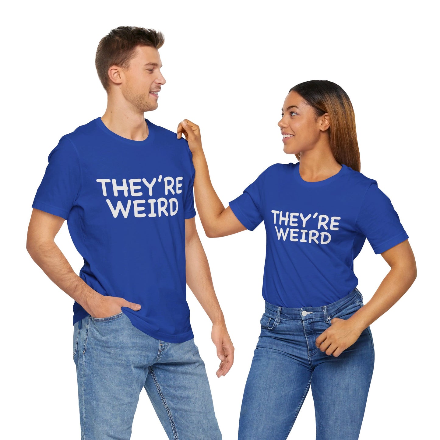 They're Weird - Unisex Jersey Short Sleeve Tee