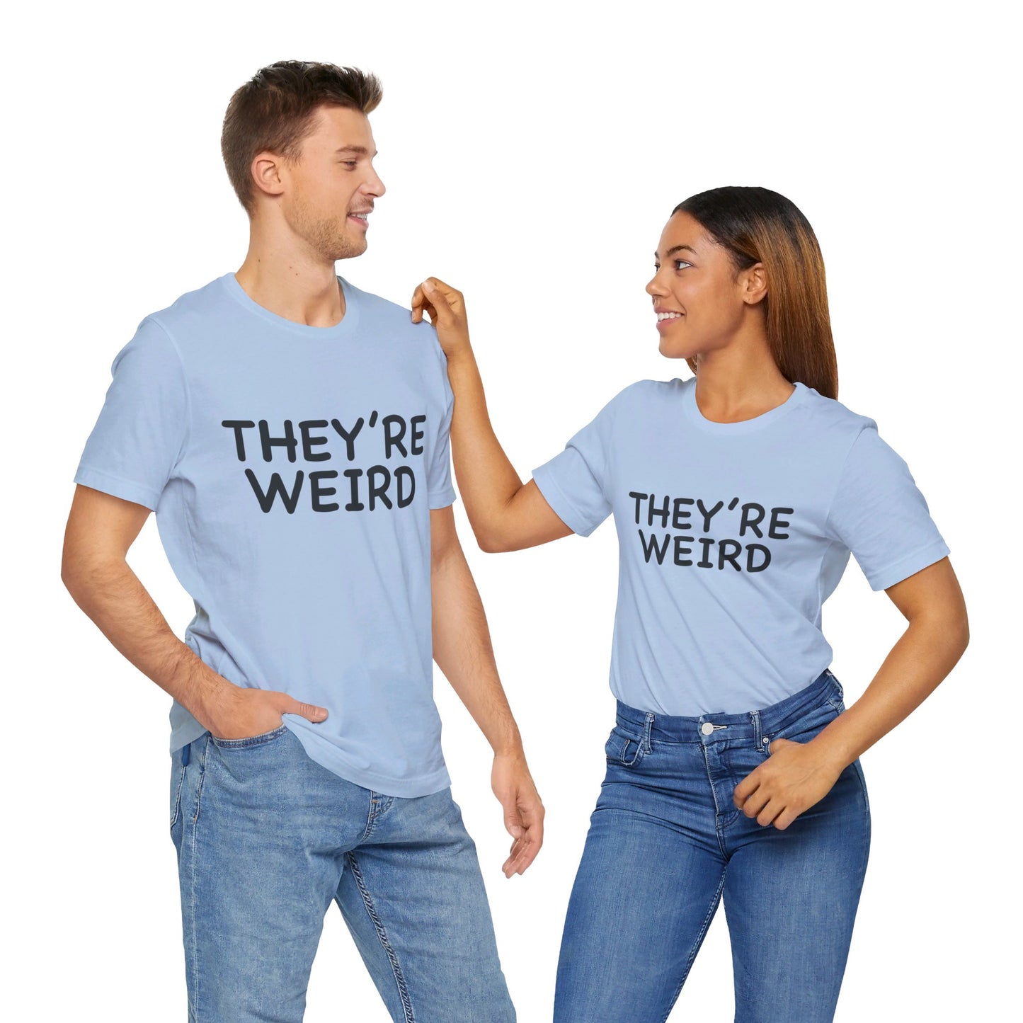 They're Weird - Unisex Jersey Short Sleeve Tee