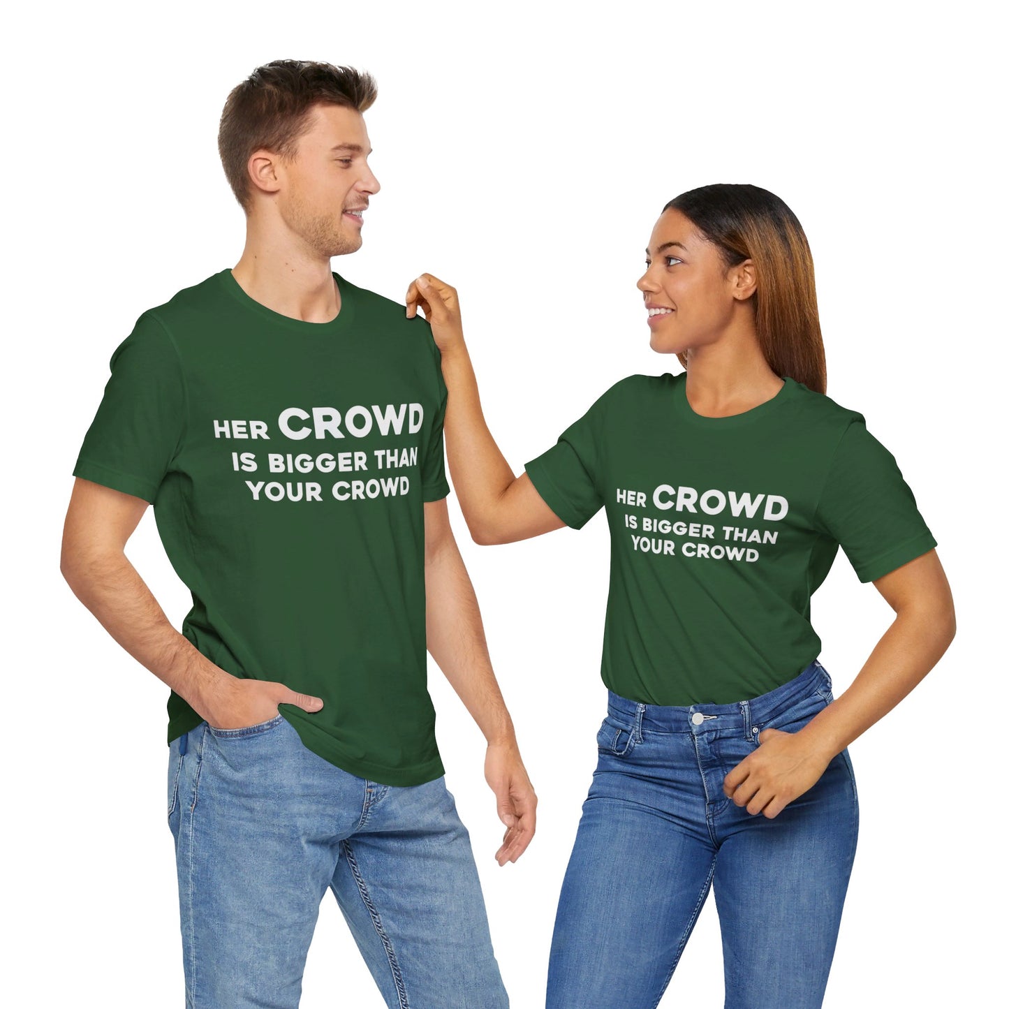 Her Crowd Is Bigger Than Your Crowd - Unisex Jersey Short Sleeve Tee