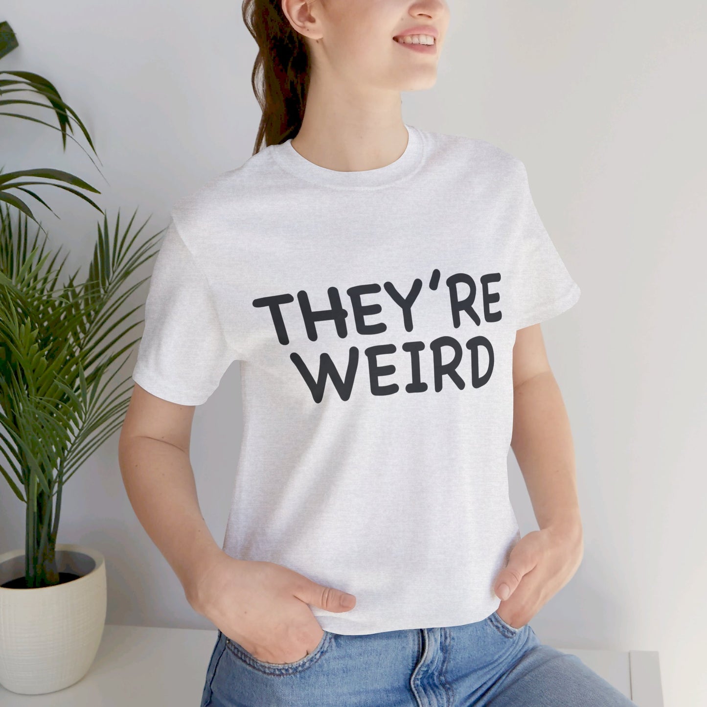 They're Weird - Unisex Jersey Short Sleeve Tee