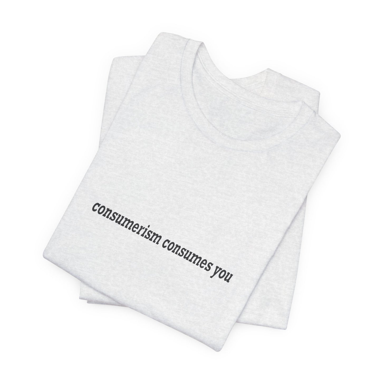 Consumerism Consumes You