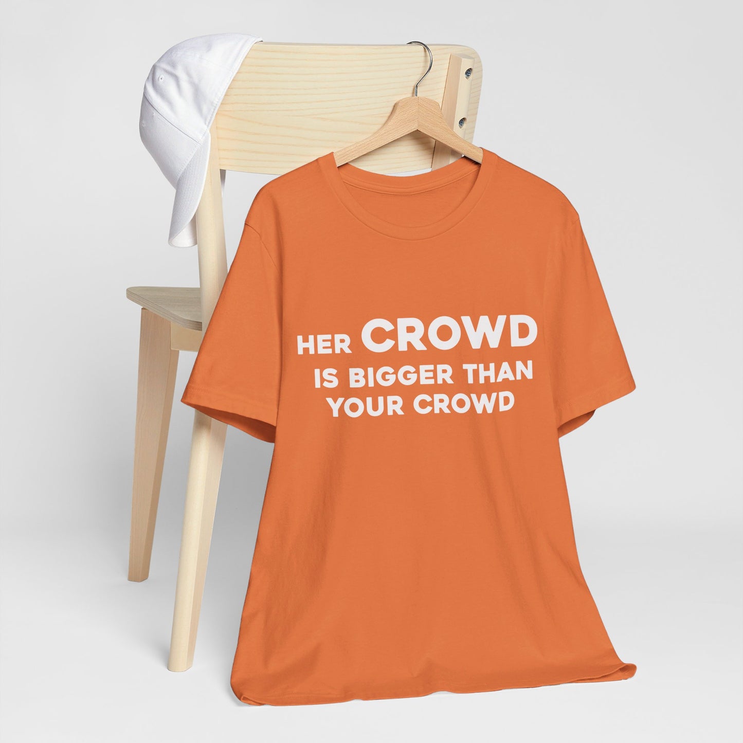 Her Crowd Is Bigger Than Your Crowd - Unisex Jersey Short Sleeve Tee