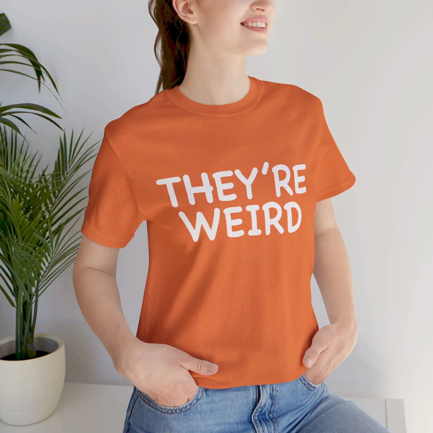 They're Weird - Unisex Jersey Short Sleeve Tee