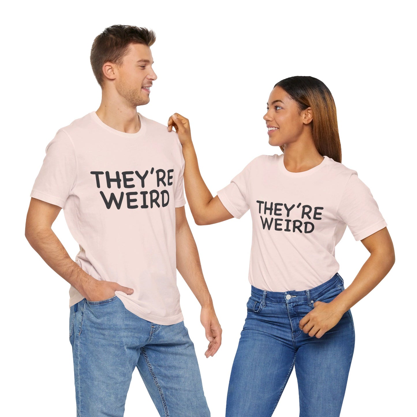 They're Weird - Unisex Jersey Short Sleeve Tee