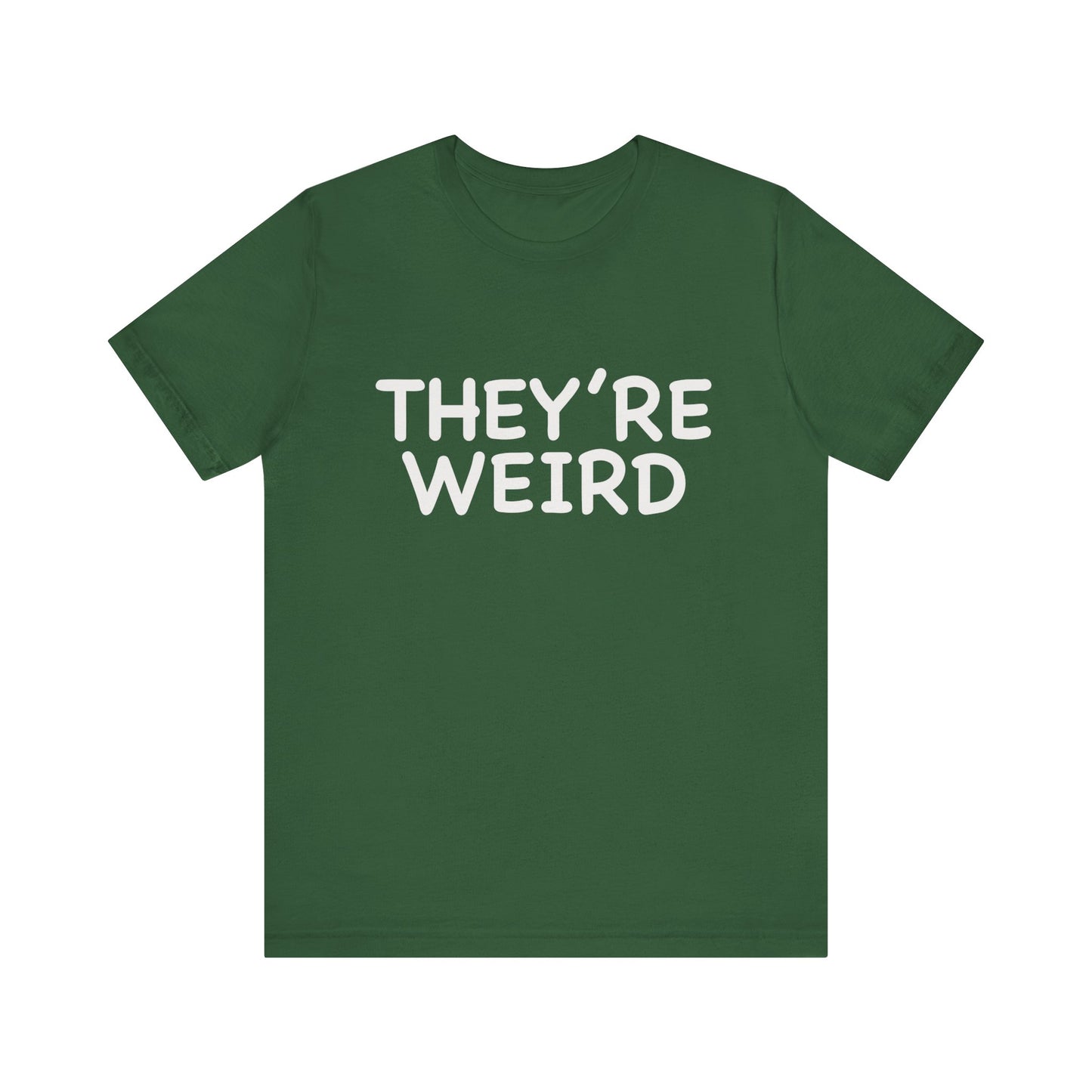 They're Weird - Unisex Jersey Short Sleeve Tee