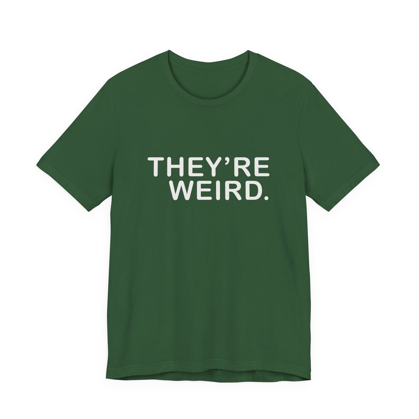 They're Weird - Unisex Jersey Short Sleeve Tee