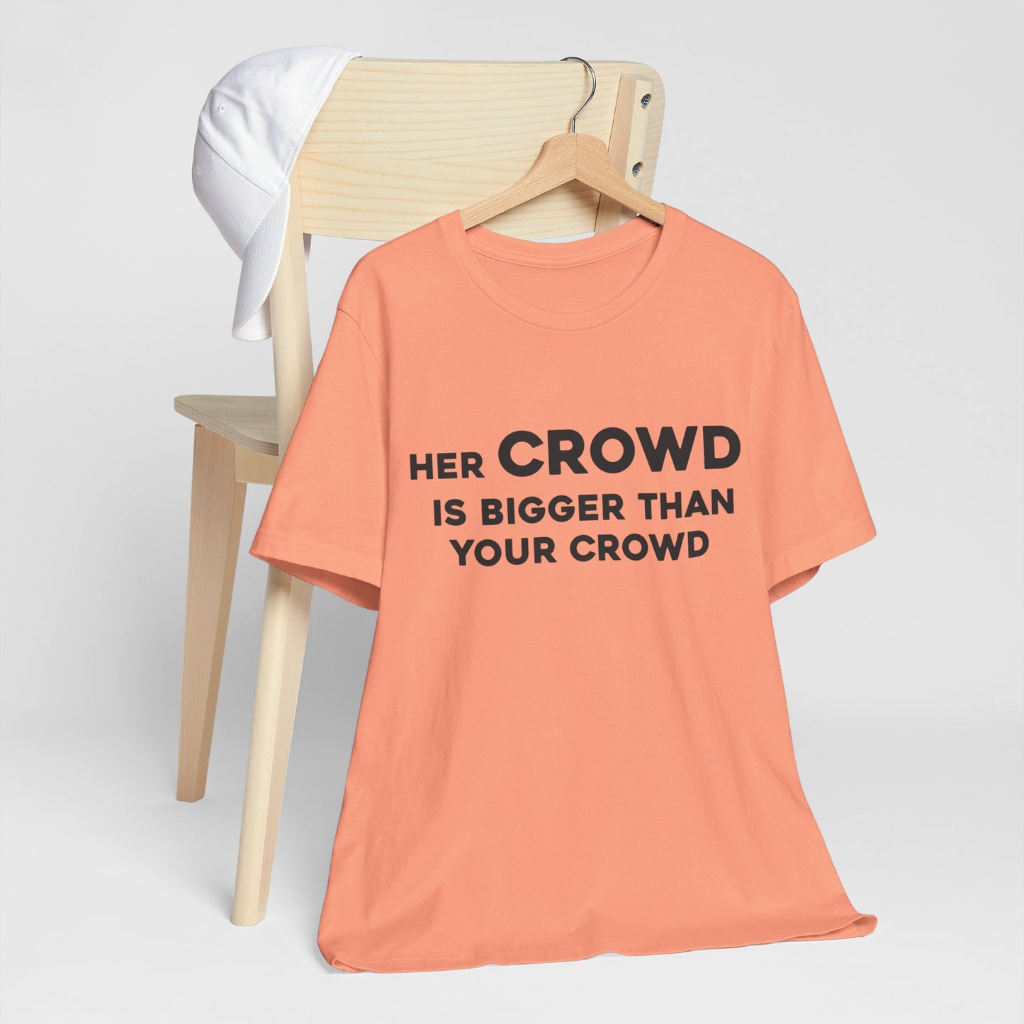 Her Crowd Is Bigger Than Your Crowd - Unisex Jersey Short Sleeve Tee