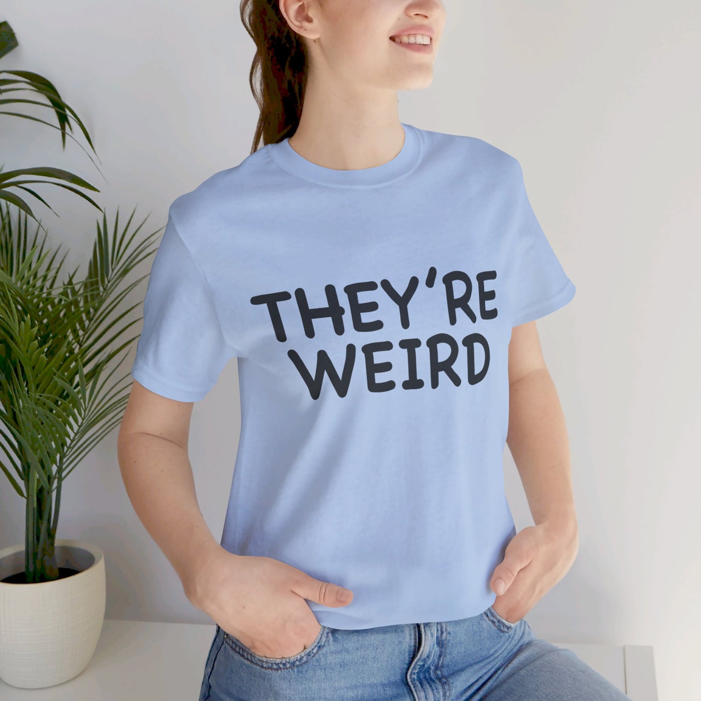 They're Weird - Unisex Jersey Short Sleeve Tee