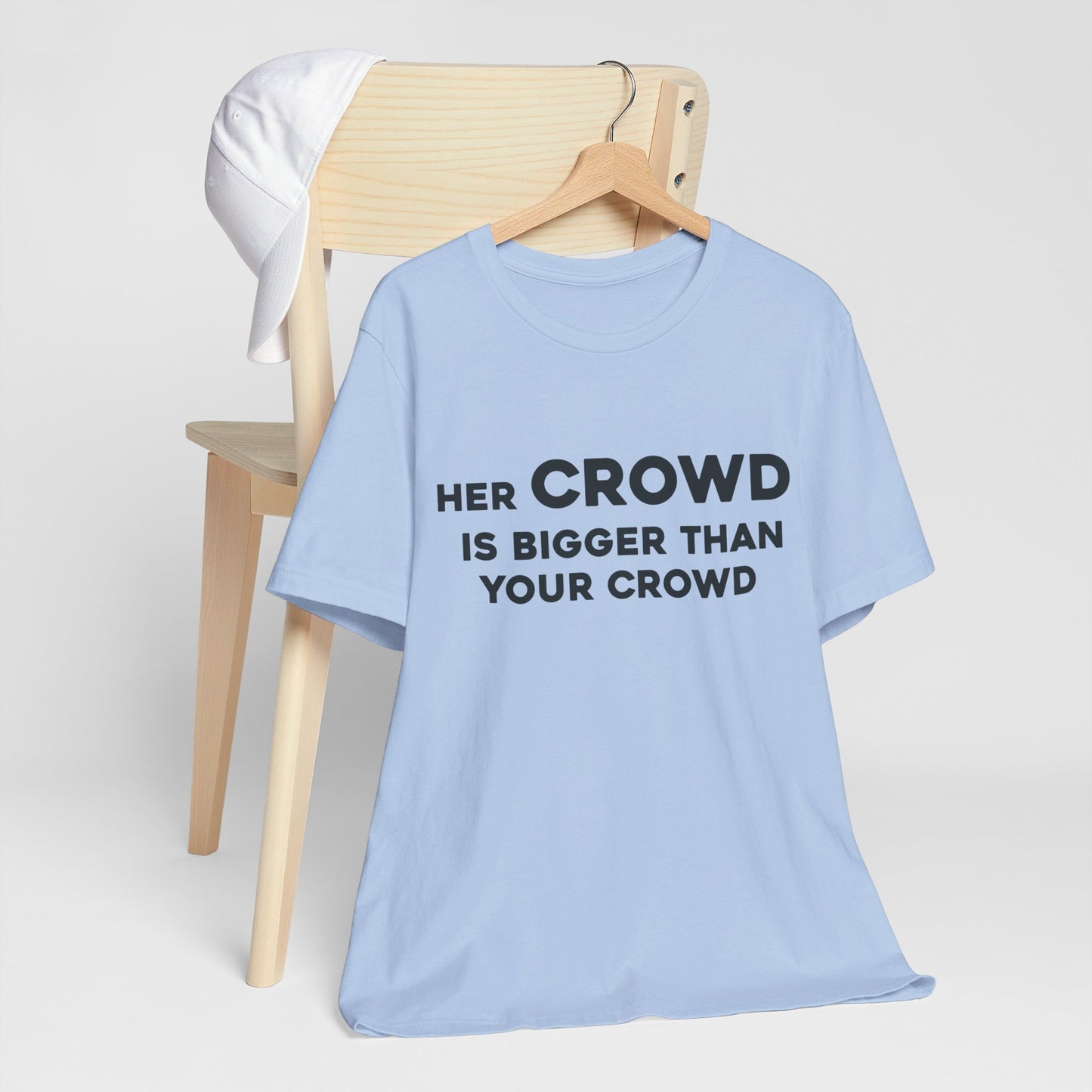 Her Crowd Is Bigger Than Your Crowd - Unisex Jersey Short Sleeve Tee