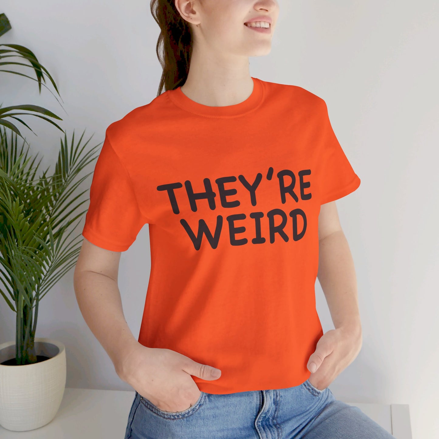 They're Weird - Unisex Jersey Short Sleeve Tee