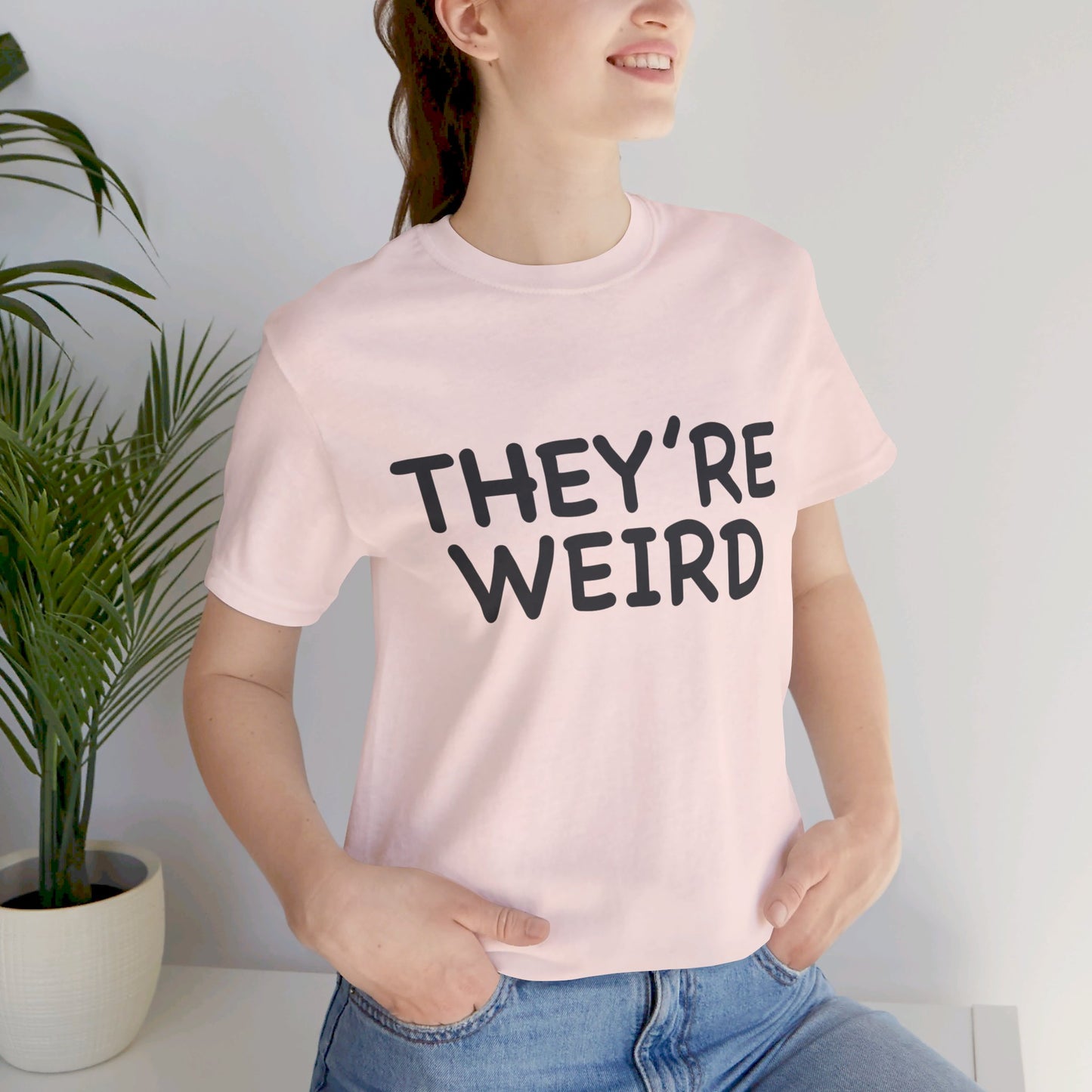 They're Weird - Unisex Jersey Short Sleeve Tee