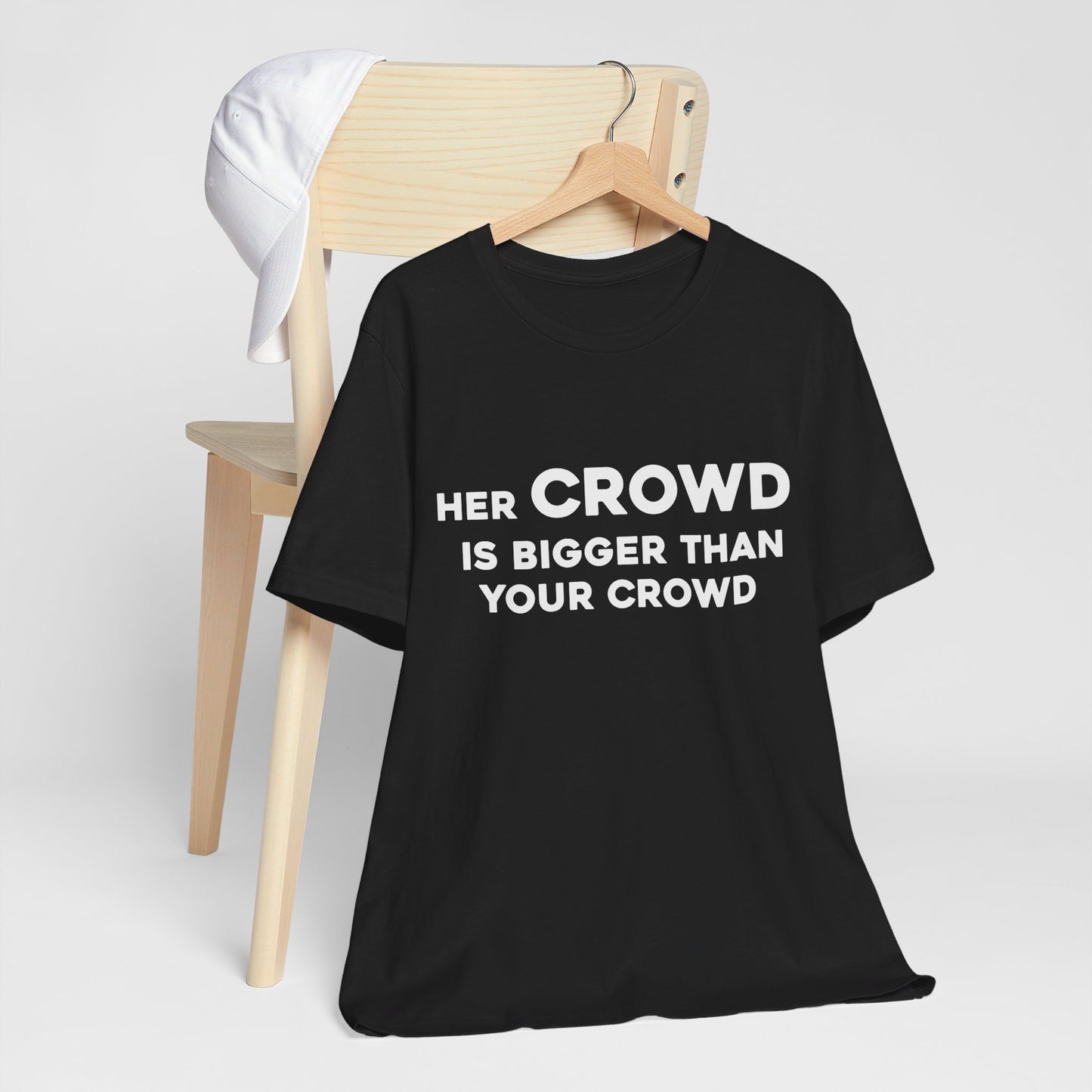 Her Crowd Is Bigger Than Your Crowd - Unisex Jersey Short Sleeve Tee