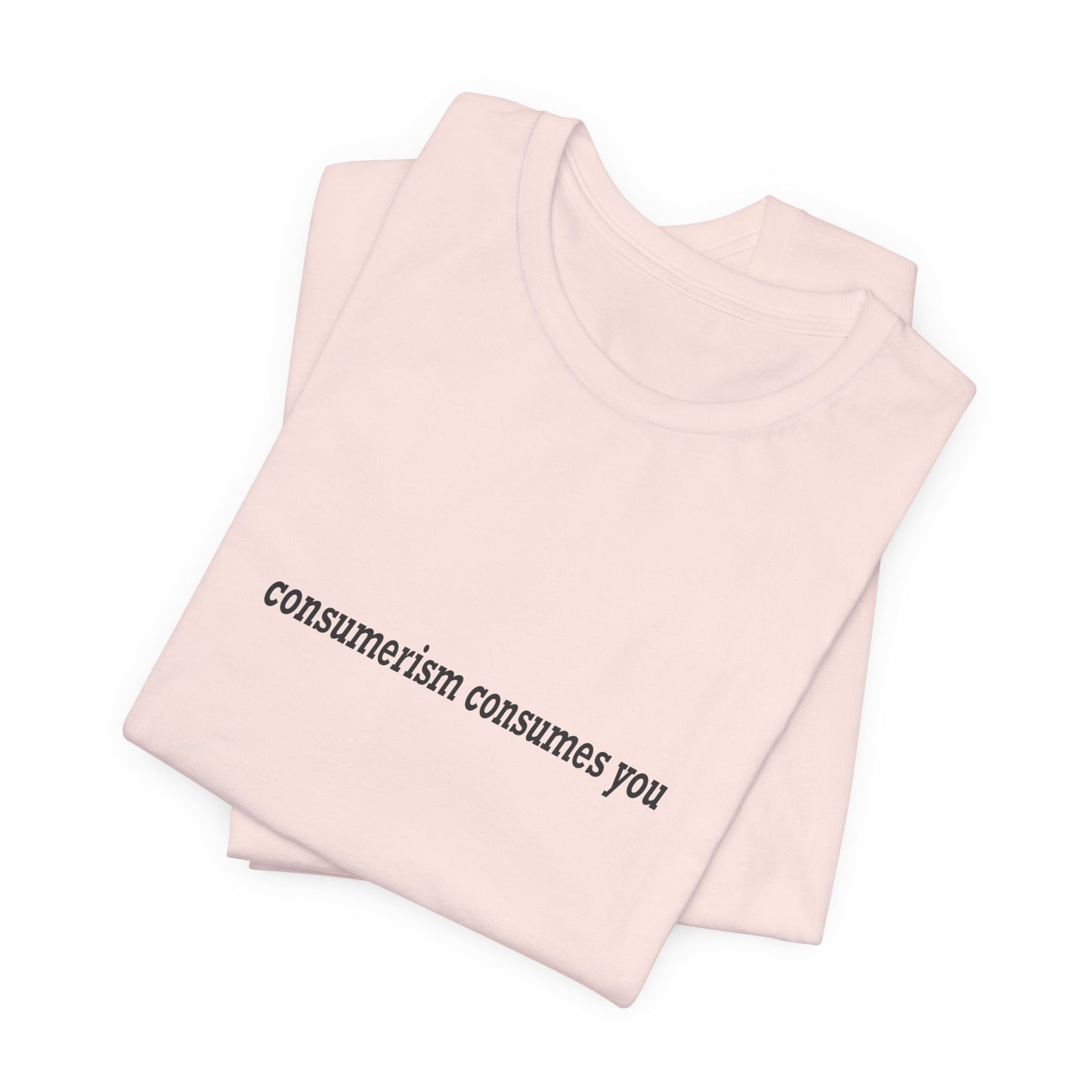 Consumerism Consumes You