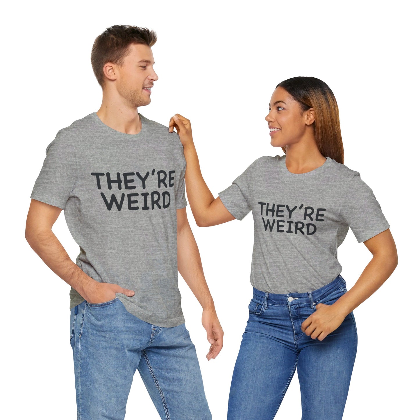 They're Weird - Unisex Jersey Short Sleeve Tee