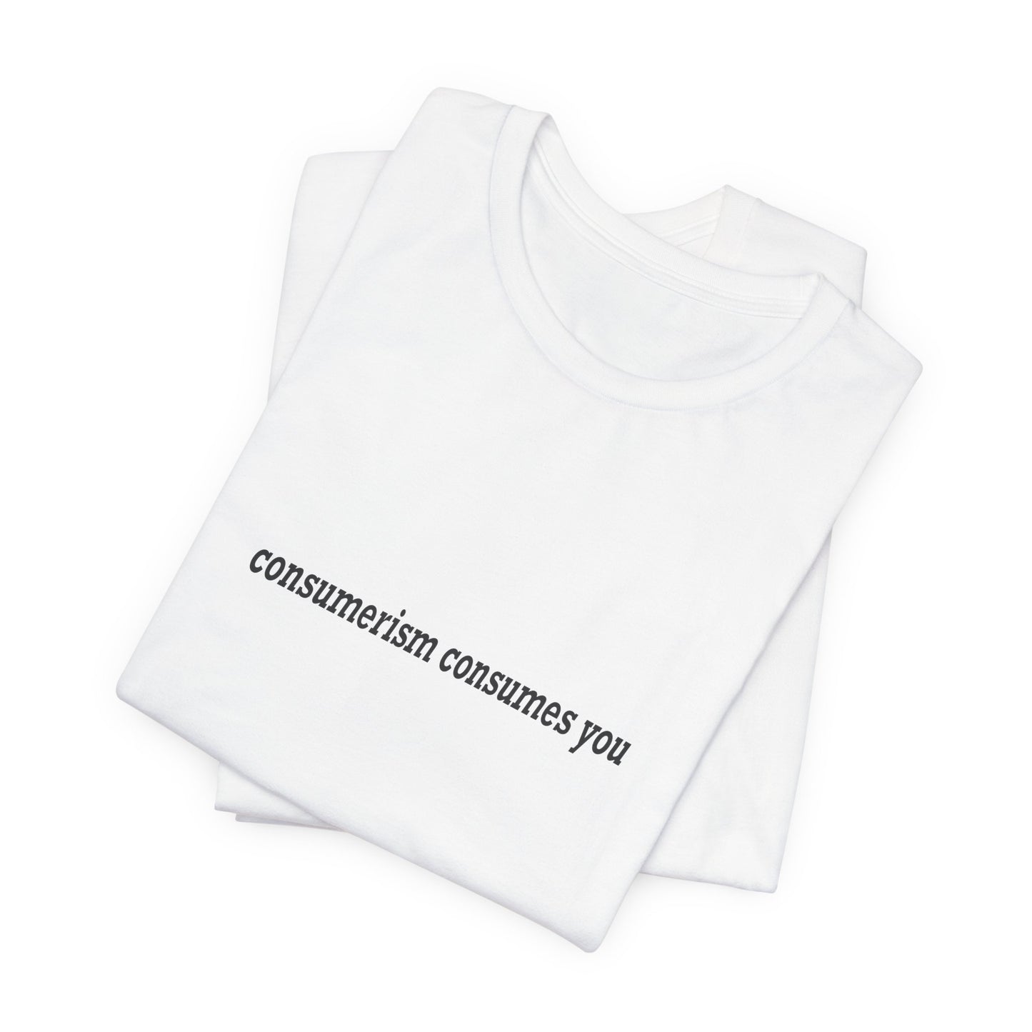 Consumerism Consumes You