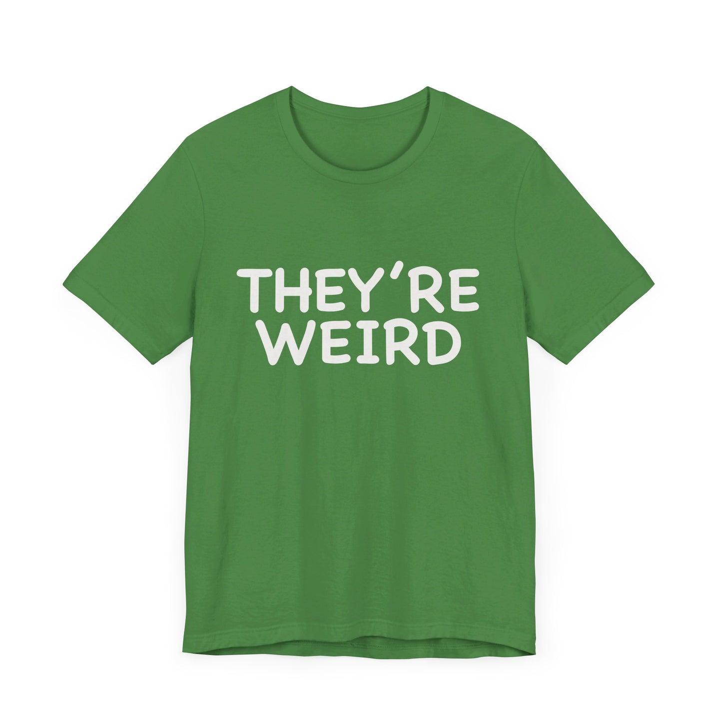 They're Weird - Unisex Jersey Short Sleeve Tee