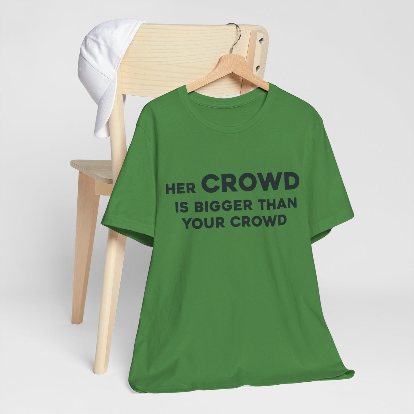 Her Crowd Is Bigger Than Your Crowd - Unisex Jersey Short Sleeve Tee