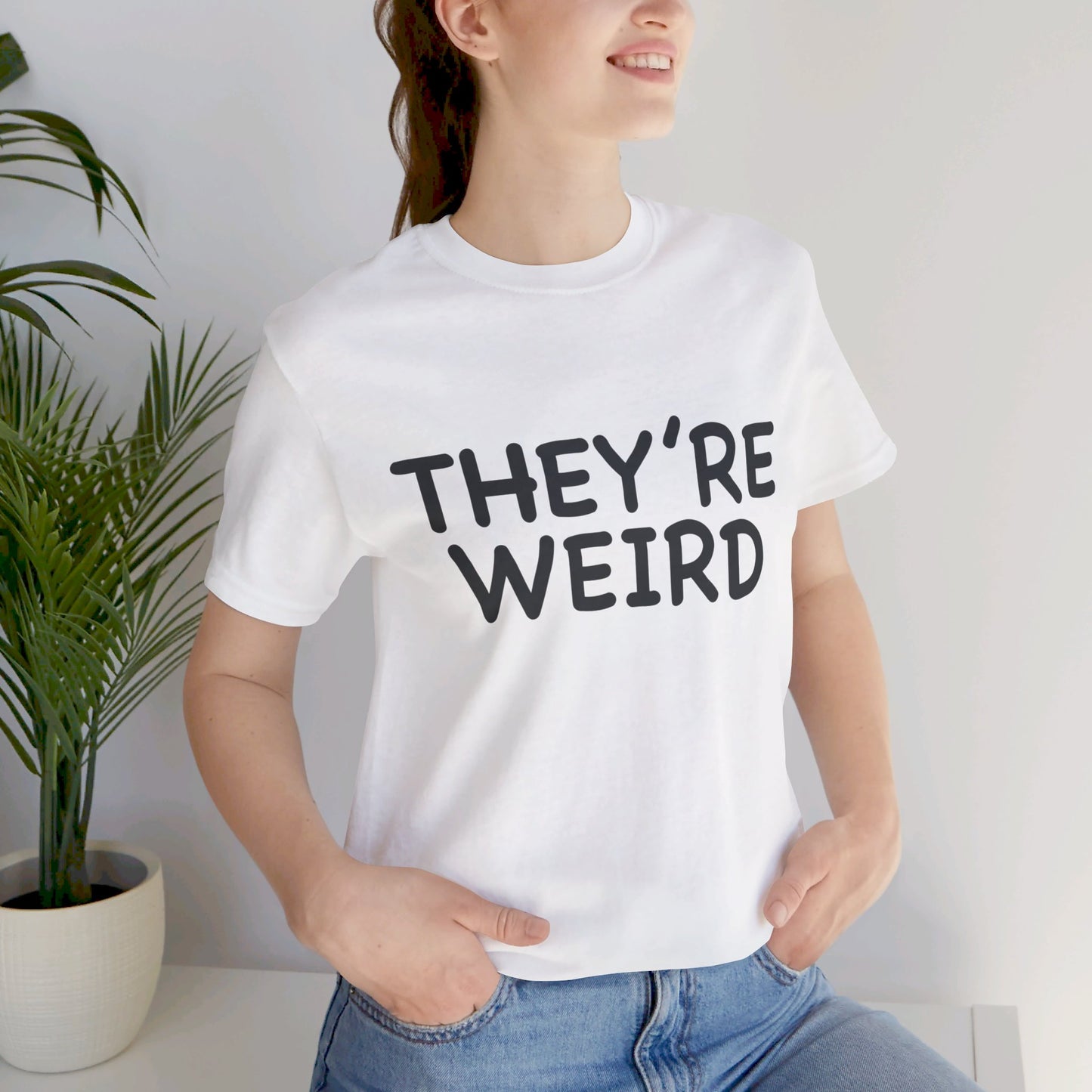 They're Weird - Unisex Jersey Short Sleeve Tee