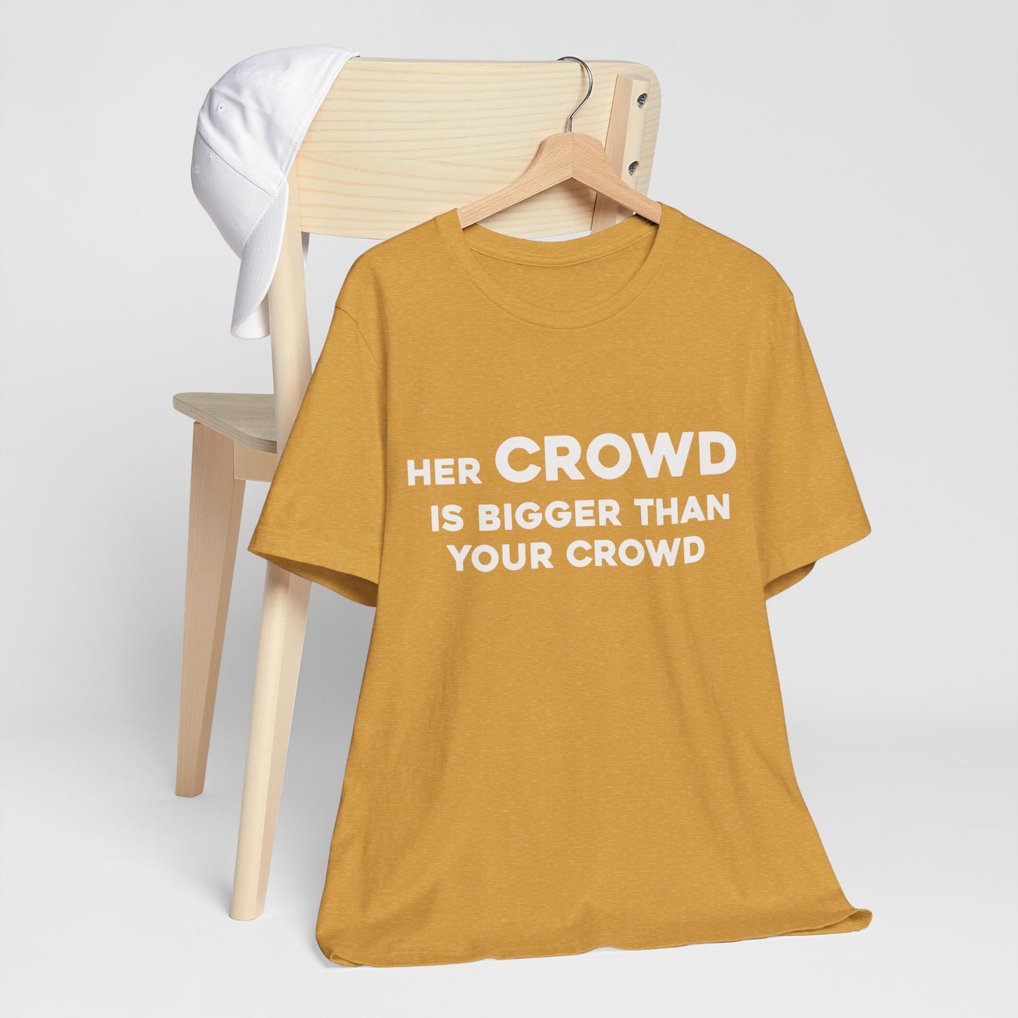 Her Crowd Is Bigger Than Your Crowd - Unisex Jersey Short Sleeve Tee