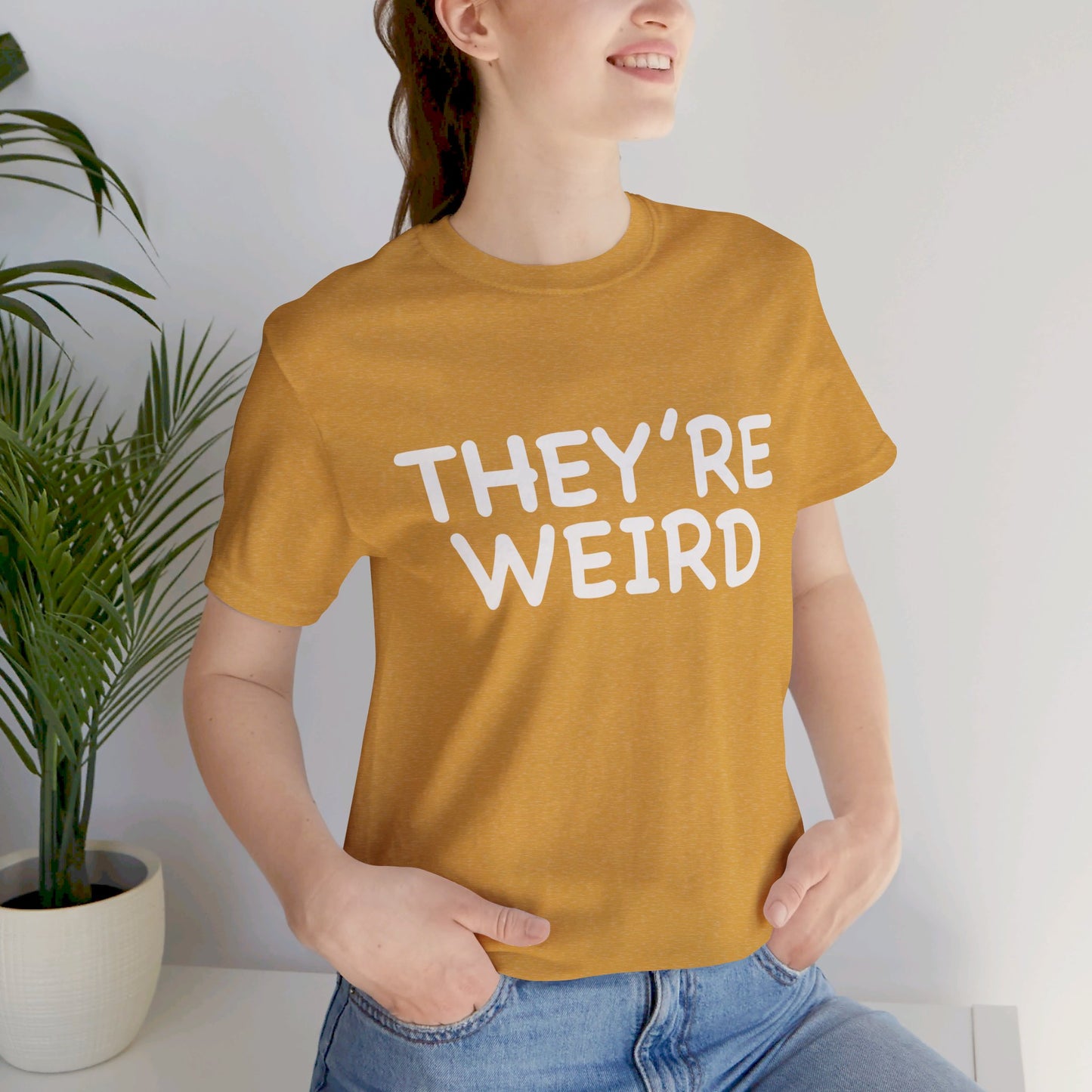 They're Weird - Unisex Jersey Short Sleeve Tee