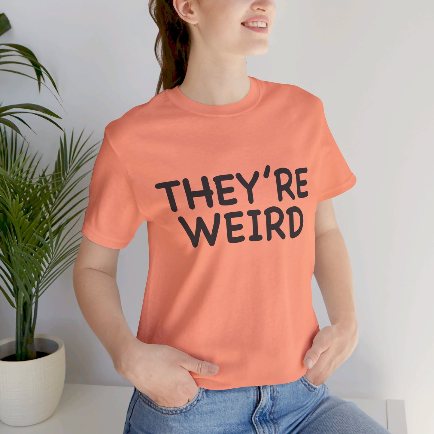 They're Weird - Unisex Jersey Short Sleeve Tee