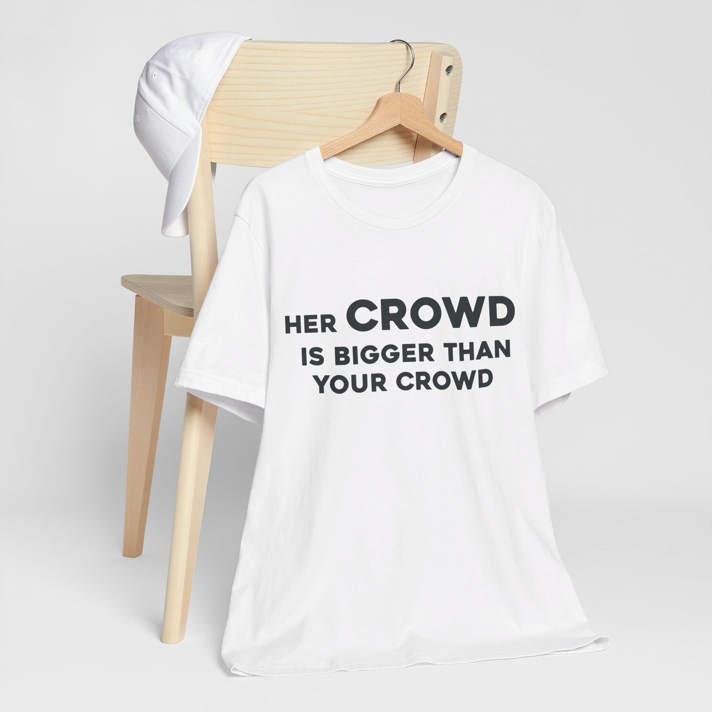 Her Crowd Is Bigger Than Your Crowd - Unisex Jersey Short Sleeve Tee