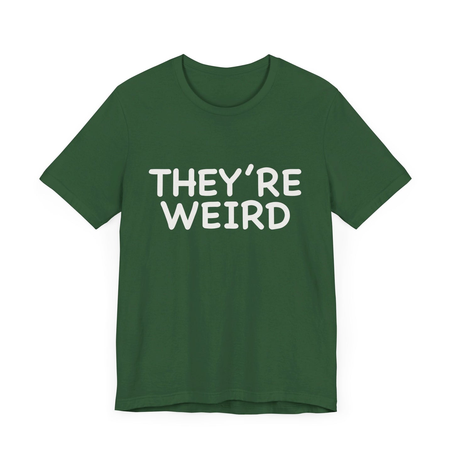 They're Weird - Unisex Jersey Short Sleeve Tee