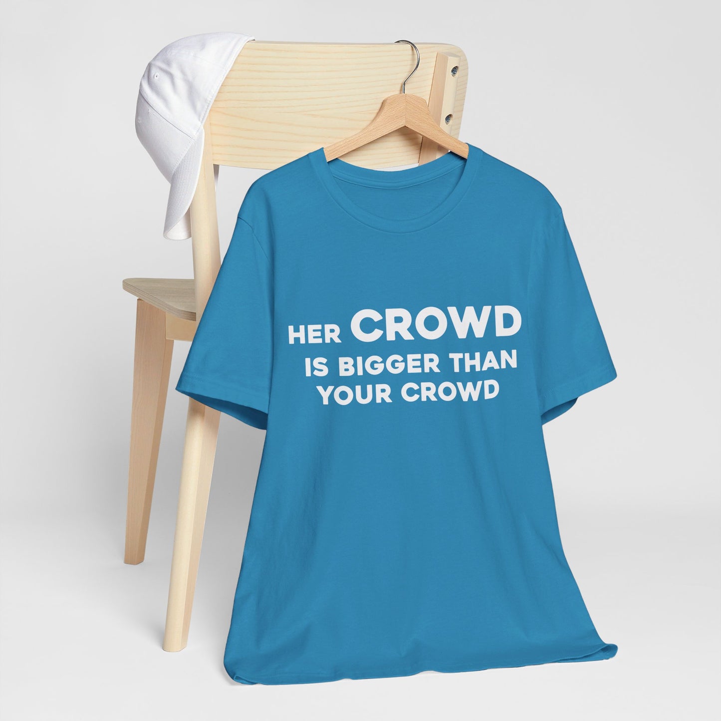 Her Crowd Is Bigger Than Your Crowd - Unisex Jersey Short Sleeve Tee